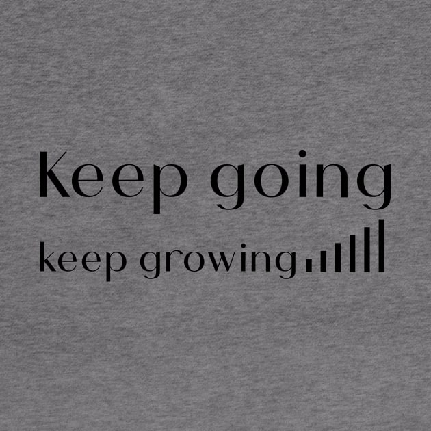 Keep going keep growing by Quote Design